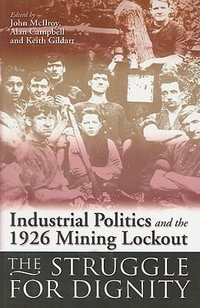 Industrial Politics and the 1926 Mining Lock-out : The Struggle for Dignity - Alan Campbell