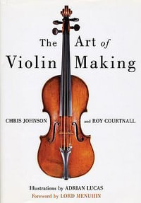 The Art of Violin Making - Professor Chris Johnson