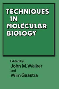 Techniques in Molecular Biology : Volume 2 - John M. Walker