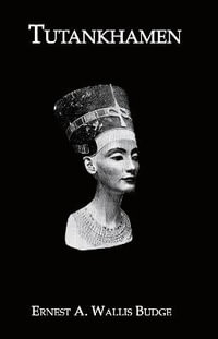 Tutankhamen : Kegan Paul Library of Ancient Egypt - Budge