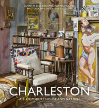 Charleston : A Bloomsbury House & Garden - Quentin Bell