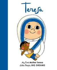 Mother Teresa : My First Little People, Big Dreams : Little People, BIG DREAMS - Maria Isabel Sanchez Vegara