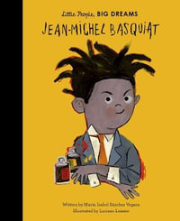 Jean-Michel Basquiat : Little People, BIG DREAMS - Maria Isabel Sanchez Vegara