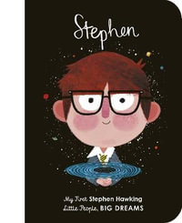 Stephen Hawking : My First Stephen Hawking : Little People, Big Dreams - Maria Isabel Sanchez Vegara