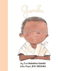 Gandhi (My First Little People, Big Dreams) : My First Mahatma Gandhi - Maria Isabel Sanchez Vegara