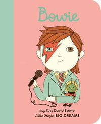 David Bowie (My First Little People, Big Dreams) : My First David Bowie - Maria Isabel Sanchez Vegara