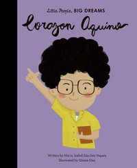 Corazon Aquino : Little People, BIG DREAMS - Maria Isabel Sanchez Vegara