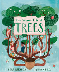 Secret Life of Trees : Explore the forests of the world, with Oakheart the Brave - Moira Butterfield