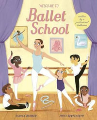 Welcome to Ballet School : Written by a Professional Ballerina - Ashley Bouder