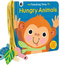 Hungry Animals (Feeding Time) : Feed the Hungry Animals - Carly Madden