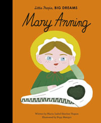 Mary Anning : Little People, BIG DREAMS - Maria Isabel Sanchez Vegara