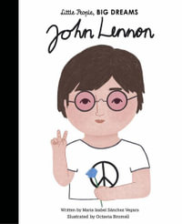 John Lennon : Little People, Big Dreams - Maria Isabel Sanchez Vegara