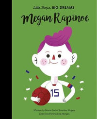 Megan Rapinoe : Little People, BIG DREAMS - Maria Isabel Sanchez Vegara