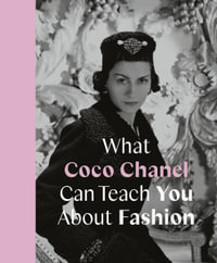 What Coco Chanel Can Teach You About Fashion (Icons with Attitude) : Icons with Attitude - Caroline Young