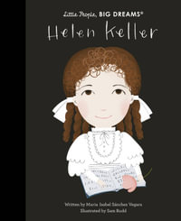 Helen Keller (Little People, Big Dreams) : Little People, BIG DREAMS : Volume 89 - Maria Isabel Sanchez Vegara