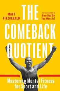 Comeback Quotient : Mastering Mental Fitness for Sport and Life - Matt Fitzgerald