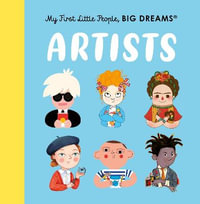 Artists (My First Little People, Big Dreams) - Maria Isabel Sanchez Vegara