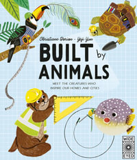 Built by Animals : Meet the creatures who inspire our homes and cities - Christiane Dorion