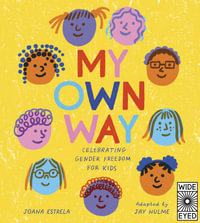 My Own Way : A Poem on Gender Freedom for Kids - Jay Hulme