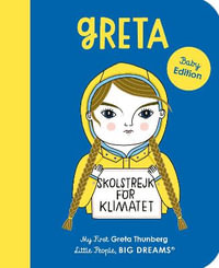 Greta Thunberg (My First Little People, Big Dreams) : Little People, Big Dreams - Maria Isabel Sanchez Vegara