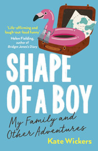 Shape of a Boy : Family life lessons in far-flung places (a travel memoir) - Kate Wickers