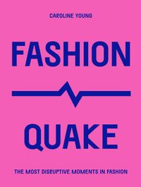 FashionQuake : The Most Disruptive Moments in Fashion - Caroline Young