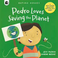 Pedro Loves Saving the Planet : A Fact-filled Adventure Bursting with Ideas! - Jess French