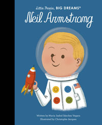 Neil Armstrong : Little People, BIG DREAMS - Maria Isabel Sanchez Vegara