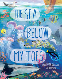 The Sea Below My Toes : Look Closer - Charlotte Guillain