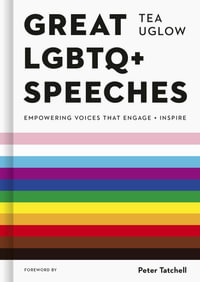 Great LGBTQ+ Speeches : Empowering Voices That Engage and Inspire - Tea Uglow