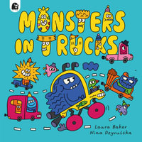 Monsters in Trucks : Monsters Everywhere - Laura Baker