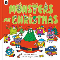 Monsters at Christmas : Monsters Everywhere - Laura Baker