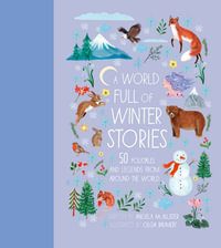 A World Full of Winter Stories : 50 Folk Tales and Legends from Around the World - Angela McAllister