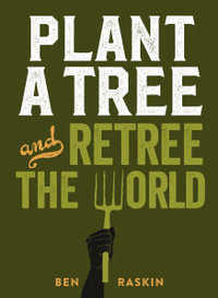 Plant a Tree and Retree the World : Retree the World - Ben Raskin