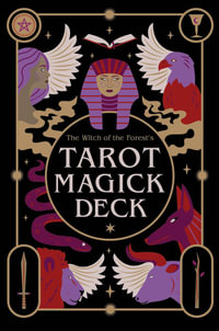 The Witch of the Forest's Tarot Magick Deck : A 78 card deck and guidebook - Lindsay Squire