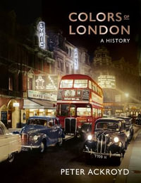 Colors of London : A History - Peter Ackroyd