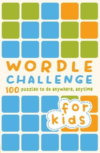 Wordle Challenge for Kids : 100 Puzzles to Do Anywhere, Anytime - Roland Hall