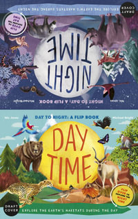 Daytime and Nighttime : Explore the Earth's Habitats During the Day and Night - Flip Over to Explore the Daytime - Michael Bright