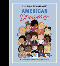 American Dreams (Little People, Big Dreams) : A Treasury of 40 Inspiring Americans - Maria Isabel Sanchez Vegara