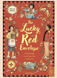 The Lucky Red Envelope : A lift-the-flap Lunar New Year Celebration - Vikki Zhang