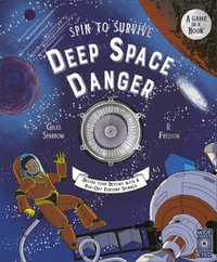 Spin to Survive : Deep Space Danger: Decide Your Destiny with a Pop-Out Fortune Spinner! - Giles Sparrow