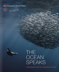 The Ocean Speaks : A photographic journey of discovery and hope - Matt Porteous