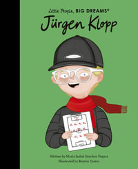 Jurgen Klopp (Little People, Big Dreams) : Little People, Big Dreams - Maria Isabel Sanchez Vegara