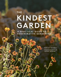 The Kindest Garden : A Practical guide to regenerative gardening - Marian Boswall