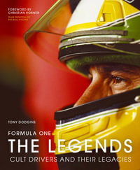 Formula One: The Legends : Cult drivers and their legacies - Tony Dodgins
