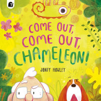 Come Out, Come Out, Chameleon! - Jonty Howley