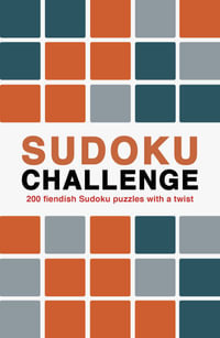 Sudoku Challenge : 200 fiendish Sudoku puzzles with a twist - Roland Hall