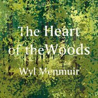 The Heart of the Woods - Wyl Menmuir