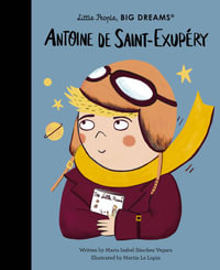 Antoine de Saint-Exupery : Little People, BIG DREAMS - Maria Isabel Sanchez Vegara