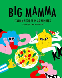 Big Mamma Italian Recipes in 30 Minutes : Shower Time Included - Big Mamma